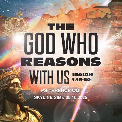 The God Who Reasons With Us (Isaiah 1) - The God Who Series - Ps Terence Ooi The God Who Reasons With Us (Isaiah 1) - The God Who Series - Ps Terence Ooi