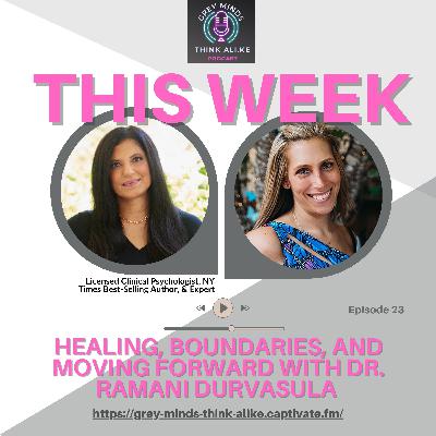 Episode 23: Dr. Ramani on Healing, Boundaries, and Moving Forward Episode 23: Dr. Ramani on Healing, Boundaries, and Moving Forward