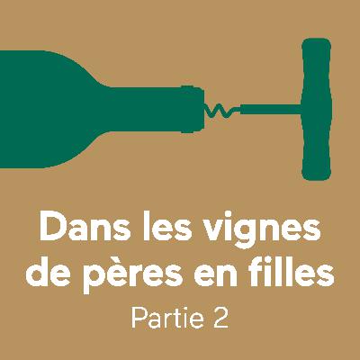 Dans les vignes de pères en filles, partie 2