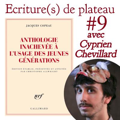 #9 "Une vie qui échappe aux lois de l'existence." Avec Cyprien Chevillard (Copeau - Anthologie inachevée...)