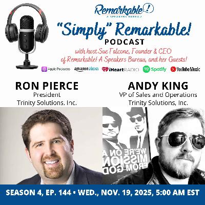 “Simply” Remarkable! with host Sue Falcone & this week’s special guests, Ron Pierce & Andy King, Trinity Solutions Inc. “Simply” Remarkable! with host Sue Falcone & this week’s special guests, Ron Pierce & Andy King, Trinity Solutions Inc.