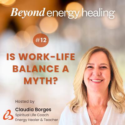 Ep. 12 - Is Work-Life Balance a Myth? Reiki, Stress & Finding Purpose