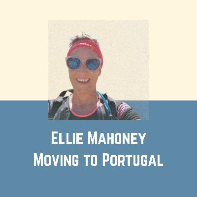 EP3 | Ellie Mahoney | Moving to Portugal