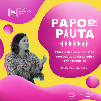 #2 - Papo em Pauta [3ª]: Perspectivas da carreira em astrofísica (Profa. Bonnie Zaire)