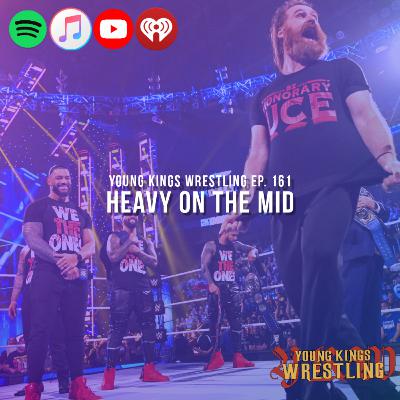 Young Kings Wrestling Ep. 161 - Heavy on the Mid