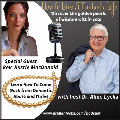 Learn How to Come Back from Domestic Abuse and Thrive - Episode 20 Learn How to Come Back from Domestic Abuse and Thrive - Episode 20