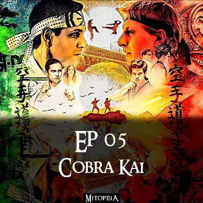 Mitopeia Ep 05 Cobra Kai Mitopeia Ep 05 Cobra Kai
