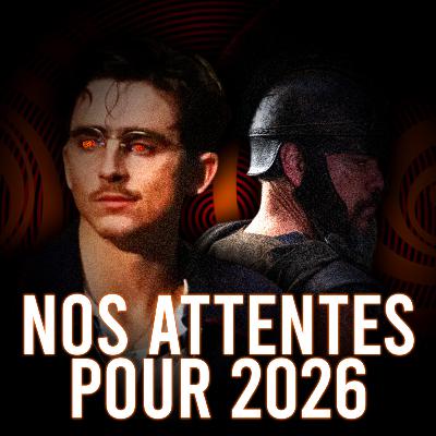 Épisode 5 : Nos attentes pour 2026