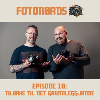Fotonørds - episode 18: Tilbake til det grunnleggjande