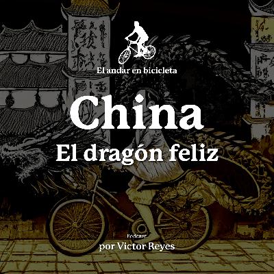 8.- China - El dragón feliz | Bicicleta e historia