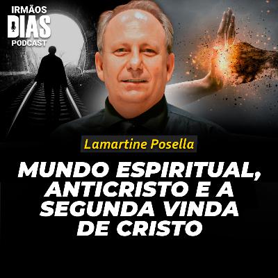 LAMARTINE POSELLA (episódio emocionante) - Irmãos Dias Podcast #212