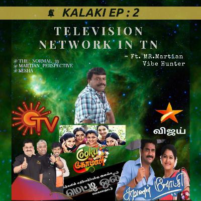 Kalaki ep 2: Television Network in TN ft Martian and vibe