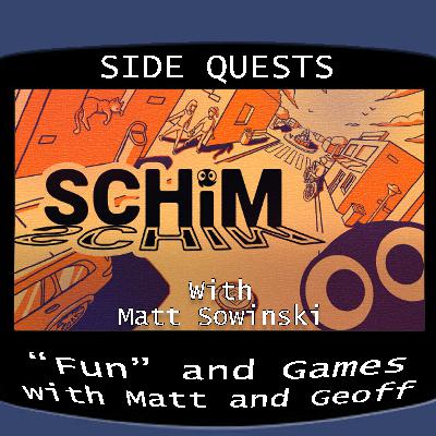 Side Quests Episode 431: SCHiM with Matt Sowinski