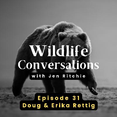 Episode 31: Wildlife Conversations with Doug & Erika Rettig Episode 31: Wildlife Conversations with Doug & Erika Rettig