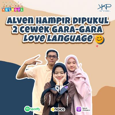 Alven Hampir Di Pukul 2 Cewek Gara-Gara Love Language