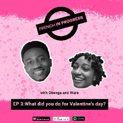What did you do for Valentine's day?- French in progress