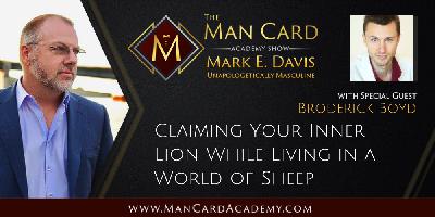 Claiming Your Inner Lion While Living in a World of Sheep with Broderick Boyd