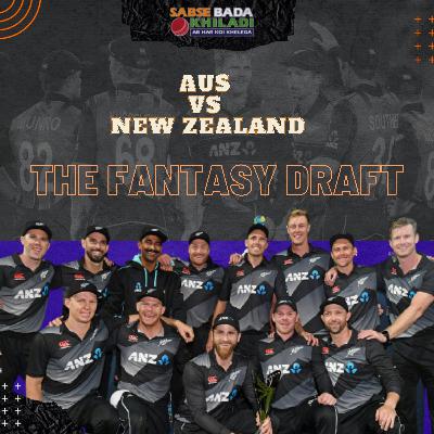 Australia Vs New Zealand- The Fantasy Draft Australia Vs New Zealand- The Fantasy Draft