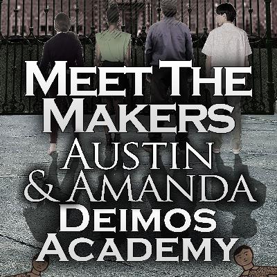 Meet the Makers: Austin & Amanda (Deimos Academy)