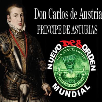 94 NUEVO desORDEN MUNDIAL ;Don Carlos de Austria (PRÍNCIPE DE ASTURIAS)
