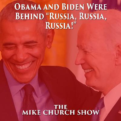 Obama and Biden Were Behind “Russia, Russia, Russia!” Obama and Biden Were Behind “Russia, Russia, Russia!”