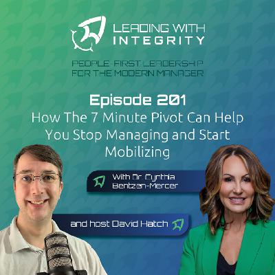 Ep.201: How The 7 Minute Pivot Can Help You Stop Managing and Start Mobilizing, with Dr. Cynthia Bentzen-Mercer | Leadership Podcasts Ep.201: How The 7 Minute Pivot Can Help You Stop Managing and Start Mobilizing, with Dr. Cynthia Bentzen-Mercer | Leadership Podcasts