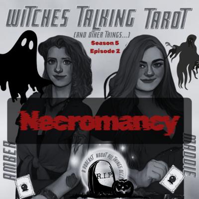 Episode 282: Witches Talking Necromancy