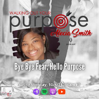 S3 | Ep 8: Bye Bye Fear, Hello Purpose!