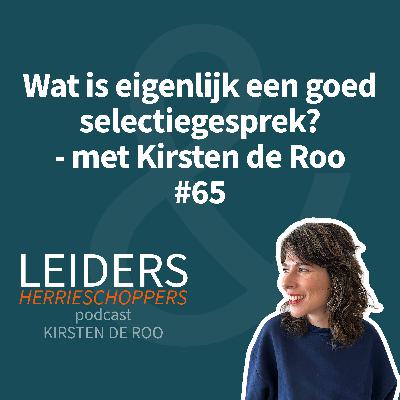 Wat is eigenlijk een goed selectiegesprek? - met Kirsten de Roo #65 Wat is eigenlijk een goed selectiegesprek? - met Kirsten de Roo #65