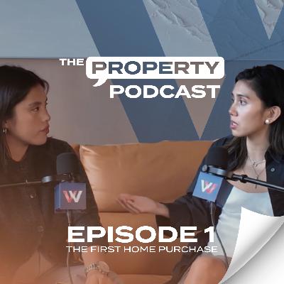The First Home Purchase | The Property Podcast Episode 1