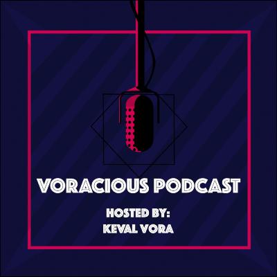 Voracious Podcast Ep. 41 | Keval Vora | Girlfriend | Social Media | 2020.