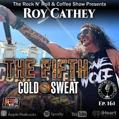 Ep 161 Roy Cathey (The Fifth, Cold Sweat)
