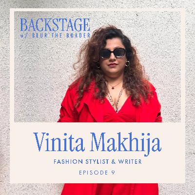 Backstage with Vinita Makhija, Fashion Stylist and Writer