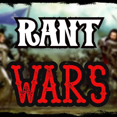 Rant Wars Season 2 Podcast Episode 8 Rant Wars Season 2 Podcast Episode 8