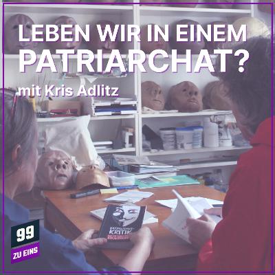 Episode 565: Leben wir in einem Patriarchat? - mit Kris