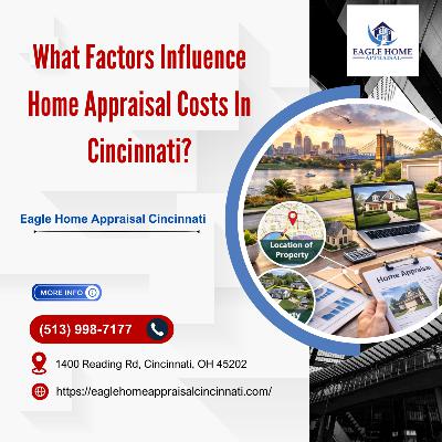 What Factors Influence Home Appraisal Costs In Cincinnati?