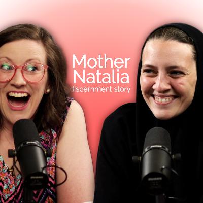 DISCERNMENT STORY: Mother Natalia