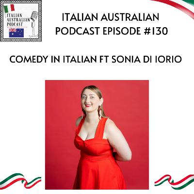 Episode 130: Comedy in Italian featuring Sonia Di Iorio Episode 130: Comedy in Italian featuring Sonia Di Iorio