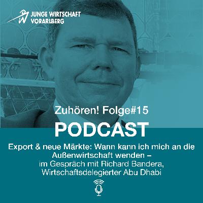 Zuhören! Folge #15 - im Gespräch mit Richard Bandera, Wirtschaftsdeligierter Abu Dhabi