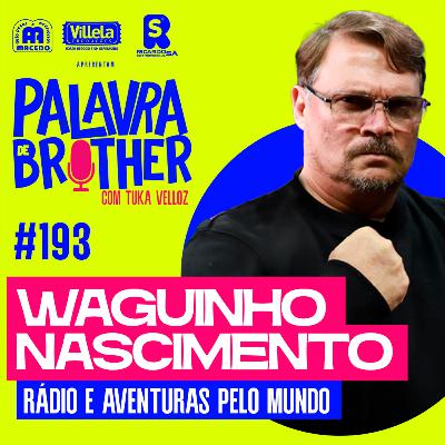 Waguinho Nascimento - Rádio e Aventuras pelo mundo #193