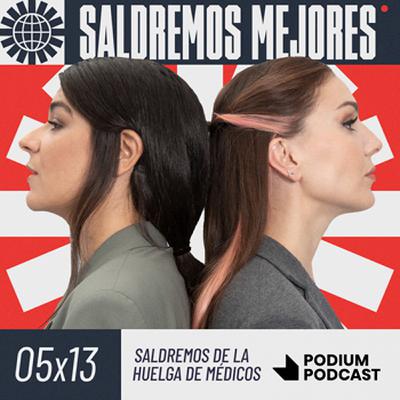 SALDREMOS CON LA HUELGA DE MÉDICOS | 5x13 SALDREMOS CON LA HUELGA DE MÉDICOS | 5x13