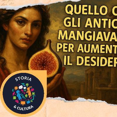 Quello che gli antichi mangiavano per aumentare il desiderio