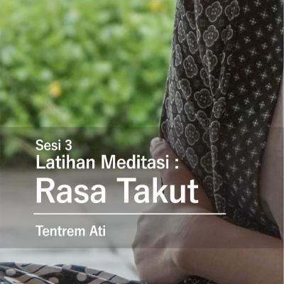 Latihan Meditasi - Mengelola Rasa Takut