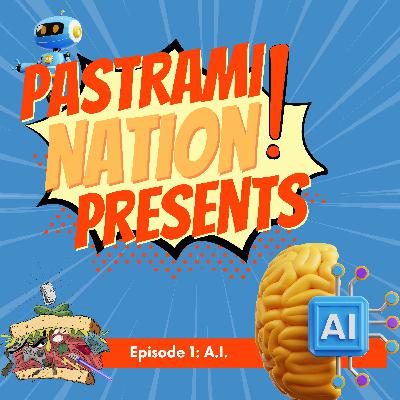 Pastrami Nation Presents: Episode 1- A.I. Pastrami Nation Presents: Episode 1- A.I.