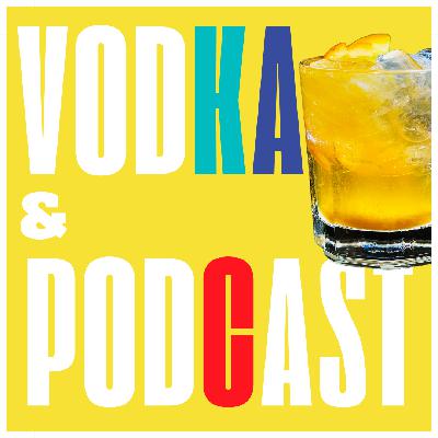 Vodka & Podcast