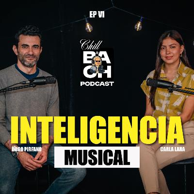 Chill & Bach: Inteligencia Musical (Episodio 6)