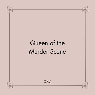 087. Queen of the Murder Scene | Tu lado oscuro