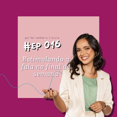 016. Estimulando a fala no final de semana 016. Estimulando a fala no final de semana