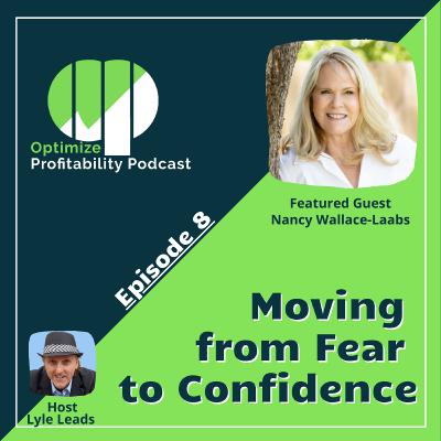 Episode 8 - Moving From Fear To Confidence with Nancy Laabs