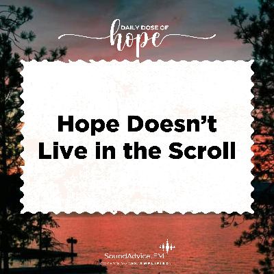 Hope Doesn’t Live in the Scroll EP 295